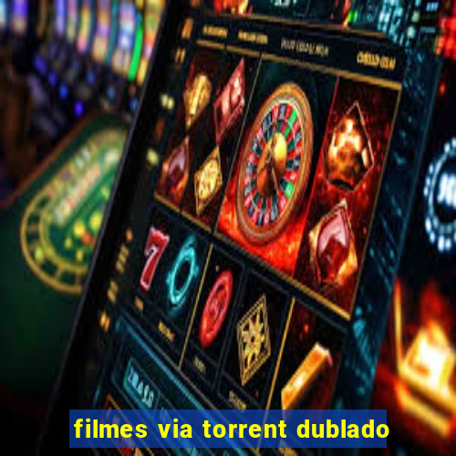 filmes via torrent dublado